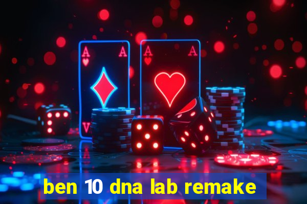 ben 10 dna lab remake